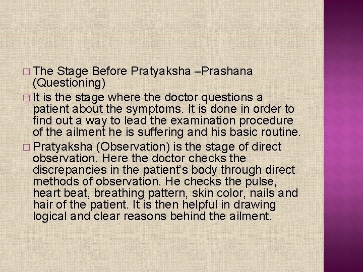 � The Stage Before Pratyaksha –Prashana (Questioning) � It is the stage where the