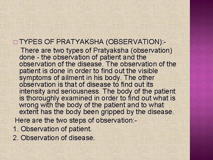 � TYPES OF PRATYAKSHA (OBSERVATION): There are two types of Pratyaksha (observation) done -