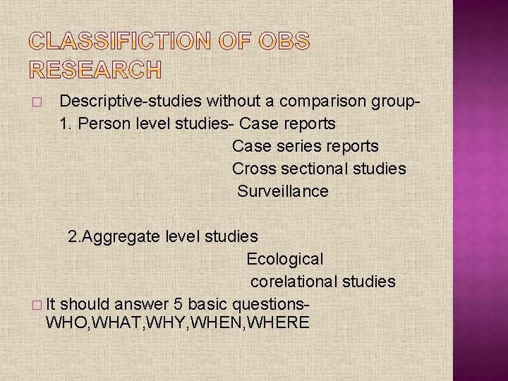 � Descriptive-studies without a comparison group 1. Person level studies- Case reports Case series