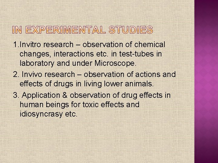 1. Invitro research – observation of chemical changes, interactions etc. in test-tubes in laboratory