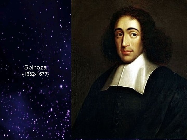 Spinoza (1632 -1677) 