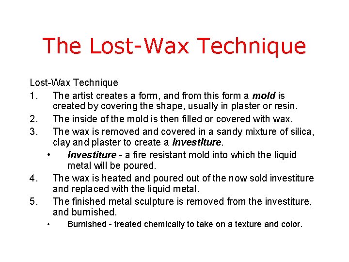 The Lost-Wax Technique 1. The artist creates a form, and from this form a