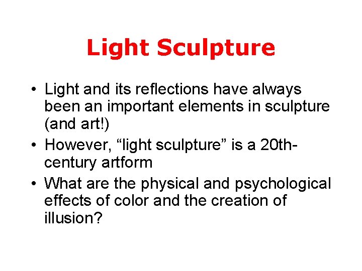 Light Sculpture • Light and its reflections have always been an important elements in