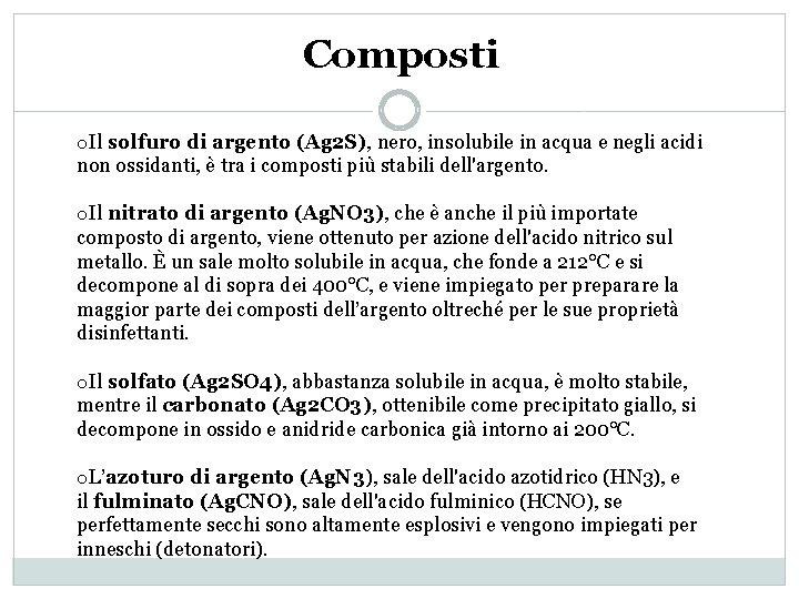 Composti o. Il solfuro di argento (Ag 2 S), nero, insolubile in acqua e