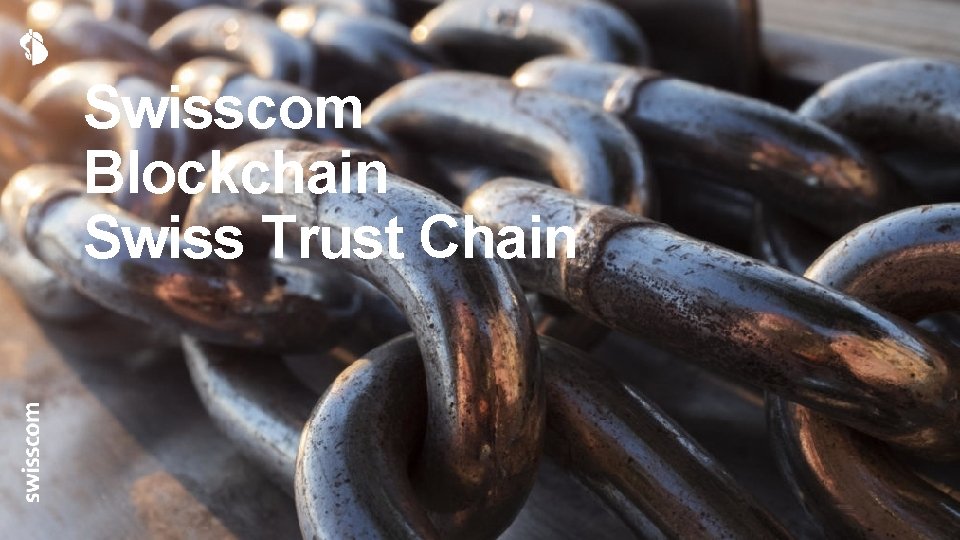 Swisscom Blockchain Swiss Trust Chain 