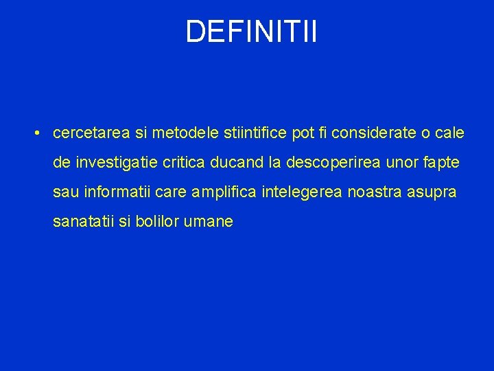 DEFINITII • cercetarea si metodele stiintifice pot fi considerate o cale de investigatie critica