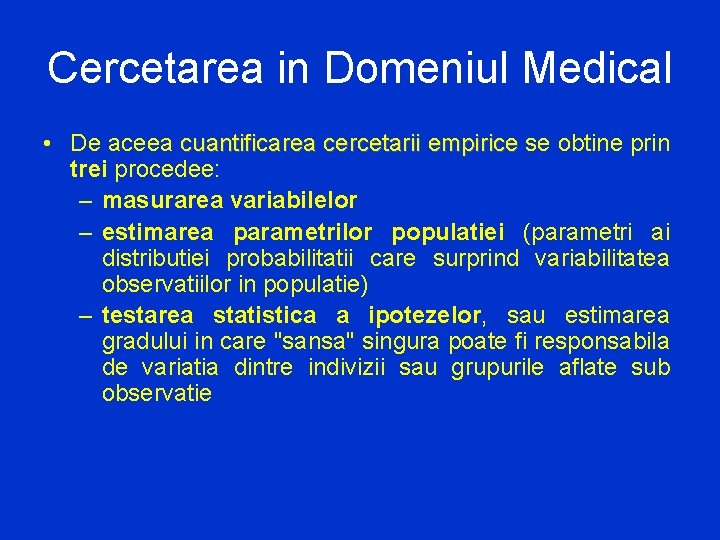 Cercetarea in Domeniul Medical • De aceea cuantificarea cercetarii empirice se obtine prin trei