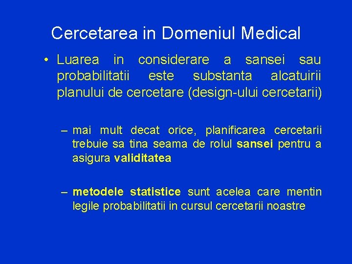 Cercetarea in Domeniul Medical • Luarea in considerare a sansei sau probabilitatii este substanta