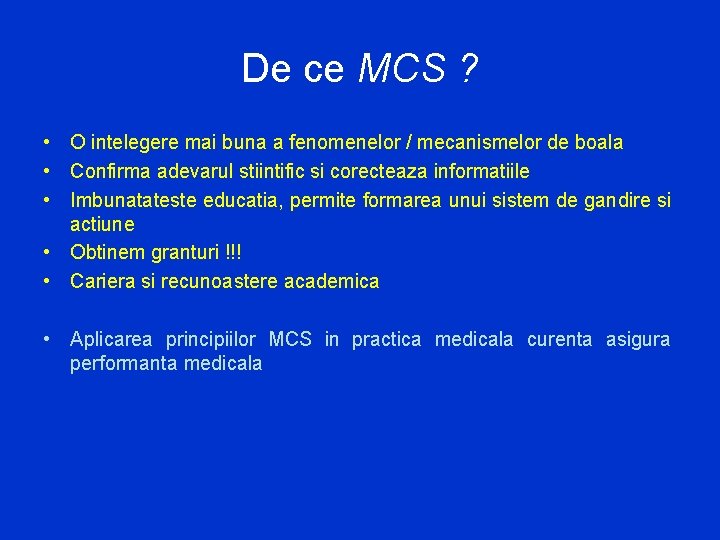 De ce MCS ? • O intelegere mai buna a fenomenelor / mecanismelor de