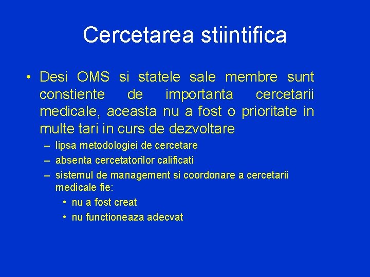 Cercetarea stiintifica • Desi OMS si statele sale membre sunt constiente de importanta cercetarii