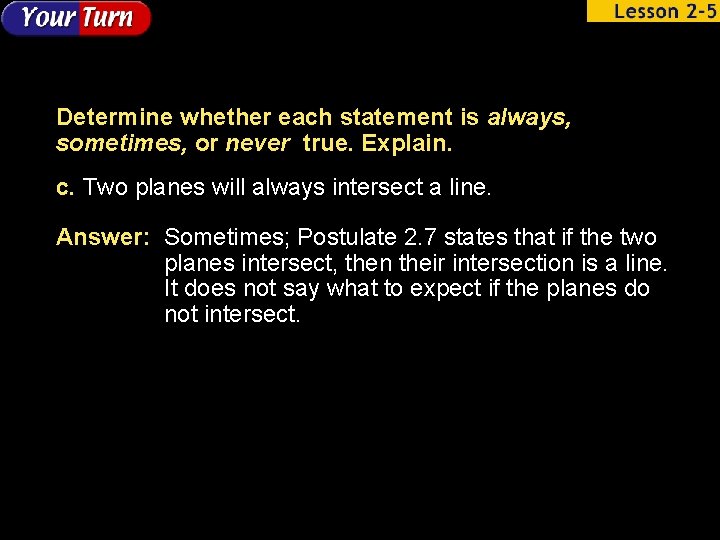 Determine whether each statement is always, sometimes, or never true. Explain. c. Two planes