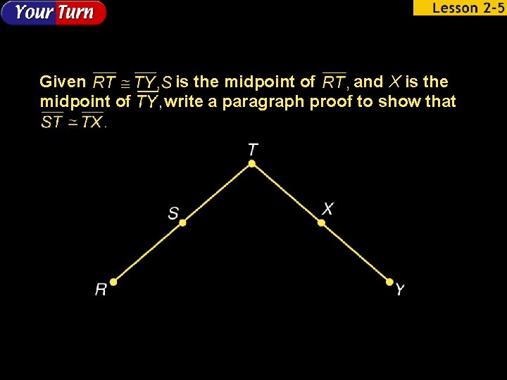 Given midpoint of is the midpoint of and X is the write a paragraph