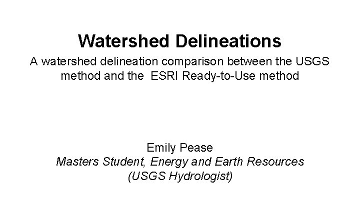 Watershed Delineations A watershed delineation comparison between the USGS method and the ESRI Ready-to-Use