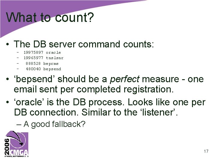 What to count? • The DB server command counts: – 19975897 oracle – 19965977