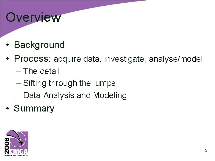 Overview • Background • Process: acquire data, investigate, analyse/model – The detail – Sifting