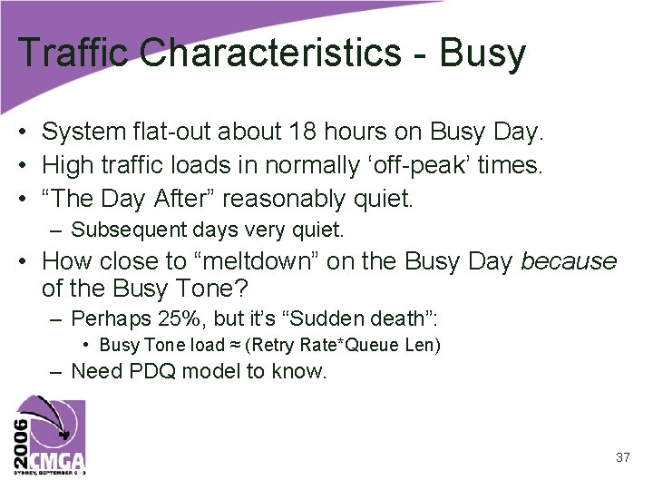 Traffic Characteristics - Busy • System flat-out about 18 hours on Busy Day. •