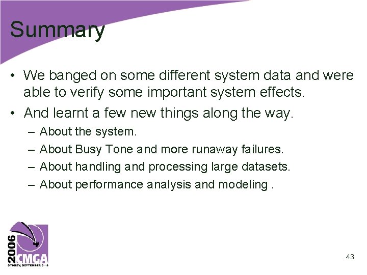 Summary • We banged on some different system data and were able to verify