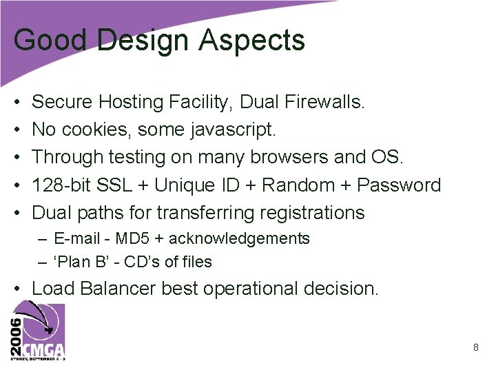 Good Design Aspects • • • Secure Hosting Facility, Dual Firewalls. No cookies, some