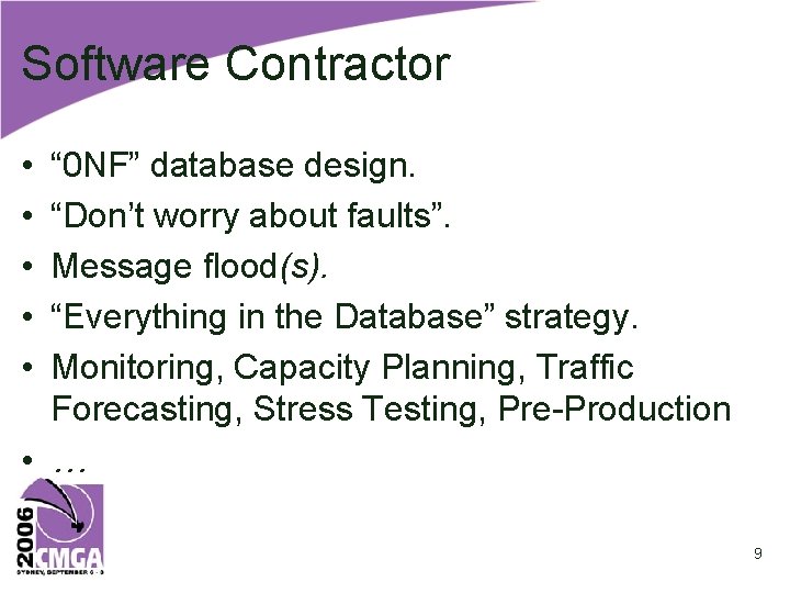 Software Contractor • • • “ 0 NF” database design. “Don’t worry about faults”.