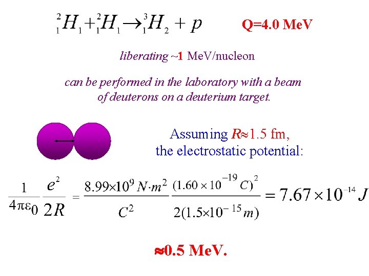 Q=4. 0 Me. V liberating ~1 Me. V/nucleon can be performed in the laboratory