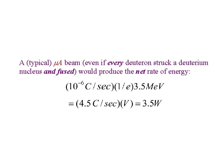 A (typical) A beam (even if every deuteron struck a deuterium nucleus and fused)