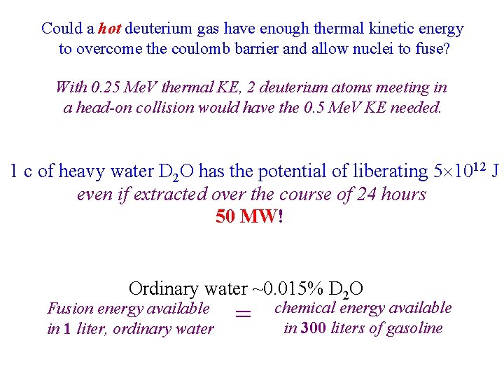 Could a hot deuterium gas have enough thermal kinetic energy to overcome the coulomb