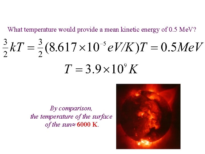 What temperature would provide a mean kinetic energy of 0. 5 Me. V? By