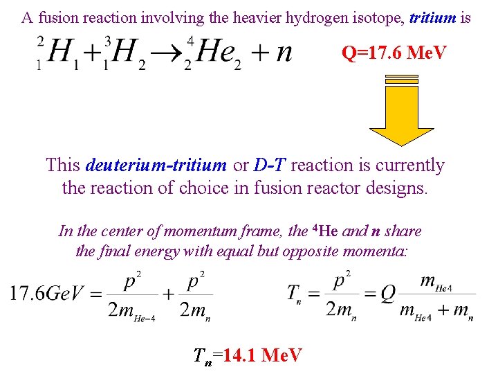 A fusion reaction involving the heavier hydrogen isotope, tritium is Q=17. 6 Me. V