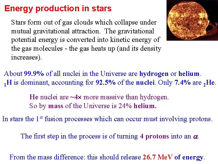 Energy production in stars Stars form out of gas clouds which collapse under mutual