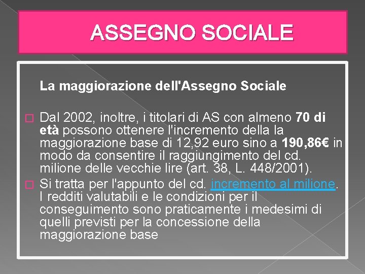 ASSEGNO SOCIALE La maggiorazione dell'Assegno Sociale Dal 2002, inoltre, i titolari di AS con