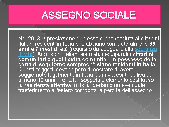 ASSEGNO SOCIALE Nel 2018 la prestazione può essere riconosciuta ai cittadini italiani residenti in