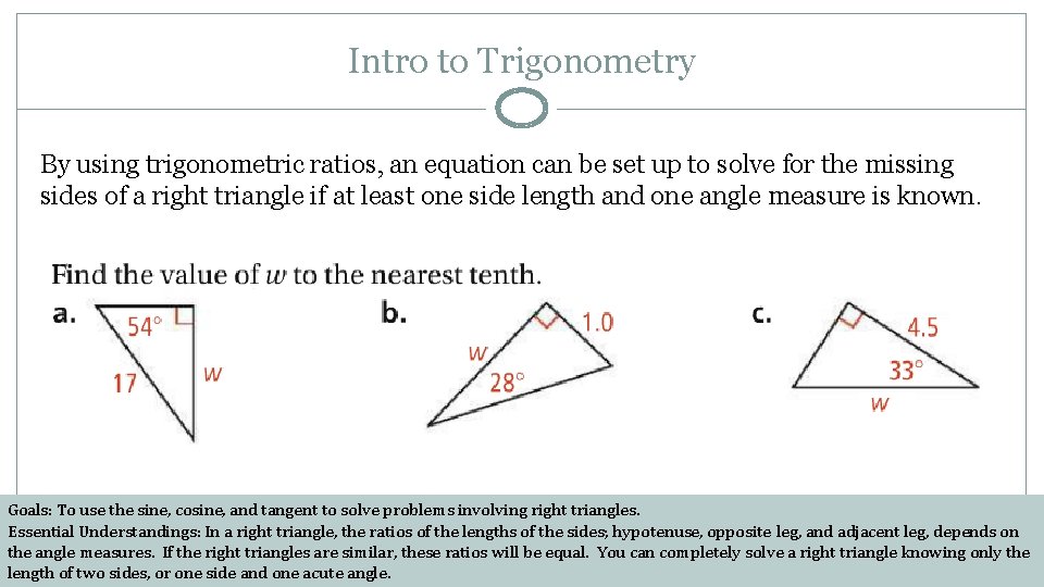 Intro to Trigonometry By using trigonometric ratios, an equation can be set up to
