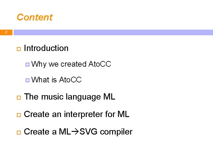 Content 2 Introduction Why we created Ato. CC What is Ato. CC The music
