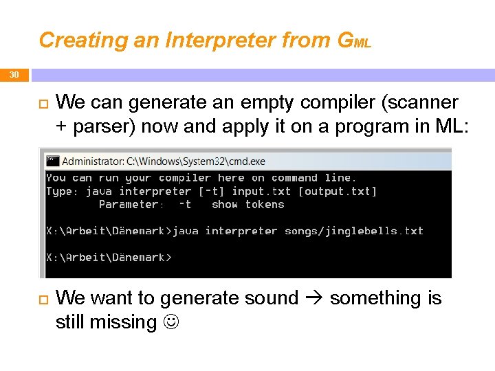 Creating an Interpreter from GML 30 We can generate an empty compiler (scanner +