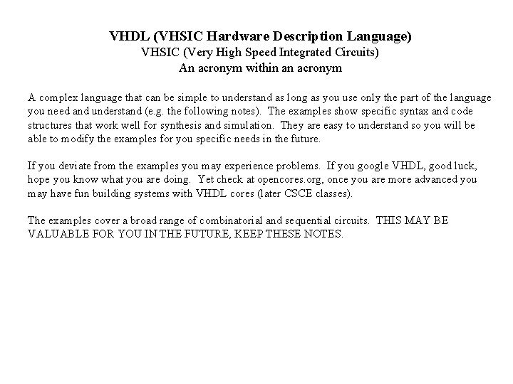 VHDL (VHSIC Hardware Description Language) VHSIC (Very High Speed Integrated Circuits) An acronym within