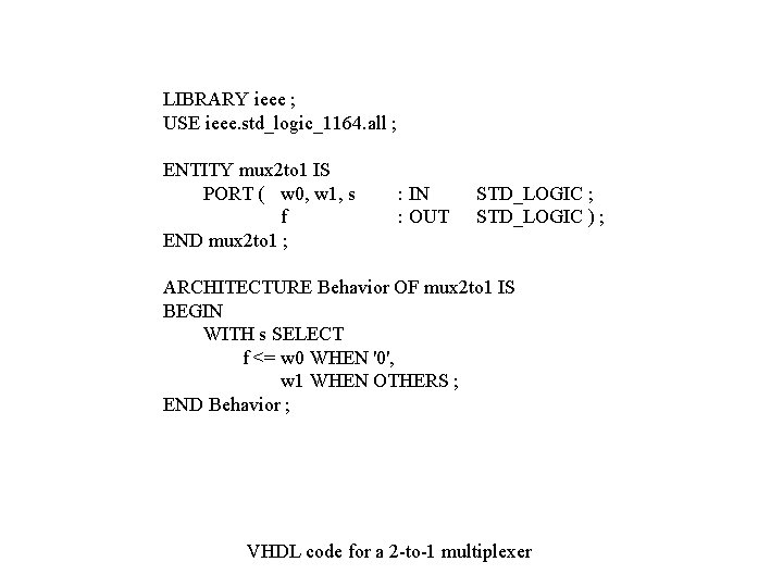LIBRARY ieee ; USE ieee. std_logic_1164. all ; ENTITY mux 2 to 1 IS