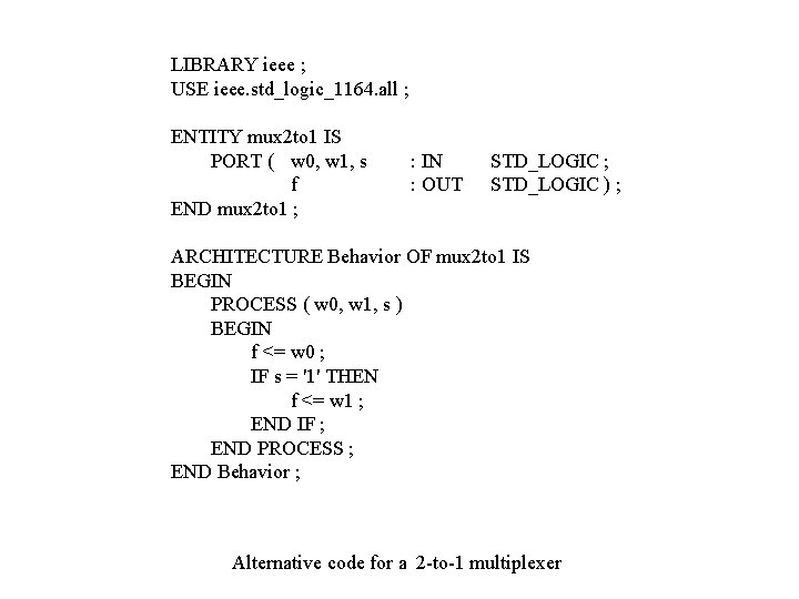 LIBRARY ieee ; USE ieee. std_logic_1164. all ; ENTITY mux 2 to 1 IS