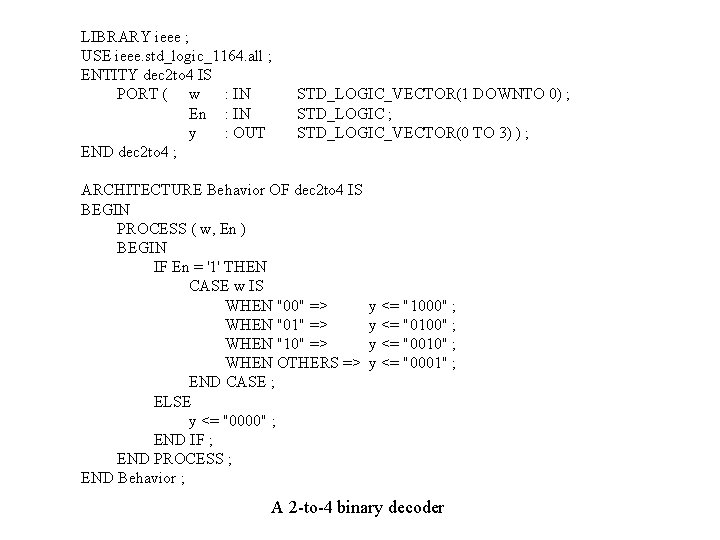 LIBRARY ieee ; USE ieee. std_logic_1164. all ; ENTITY dec 2 to 4 IS