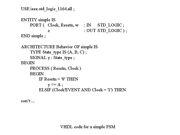 USE ieee. std_logic_1164. all ; ENTITY simple IS PORT ( Clock, Resetn, w z