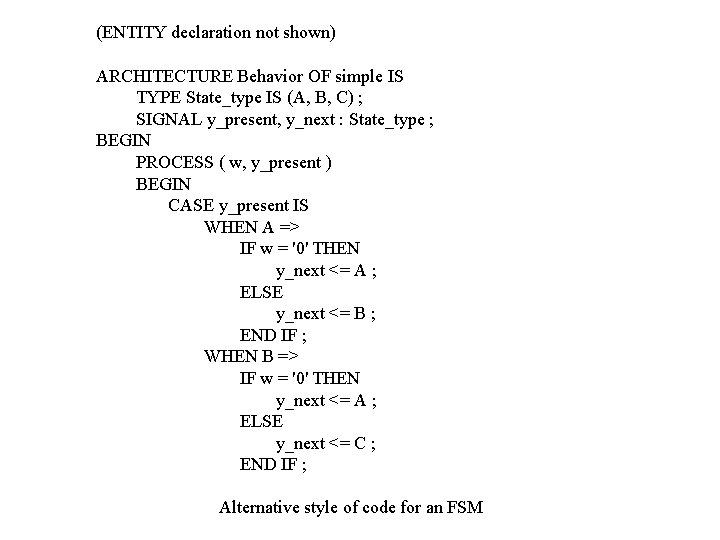 (ENTITY declaration not shown) ARCHITECTURE Behavior OF simple IS TYPE State_type IS (A, B,