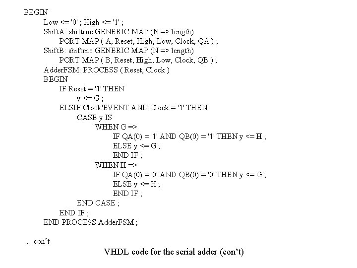 BEGIN Low <= '0' ; High <= '1' ; Shift. A: shiftrne GENERIC MAP