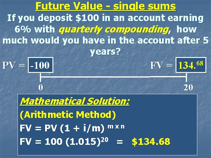 Future Value - single sums If you deposit $100 in an account earning 6%