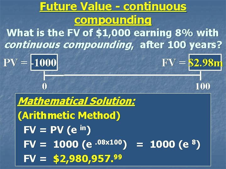 Future Value - continuous compounding What is the FV of $1, 000 earning 8%