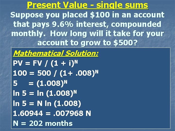 Present Value - single sums Suppose you placed $100 in an account that pays