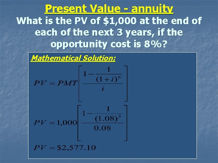Present Value - annuity What is the PV of $1, 000 at the end
