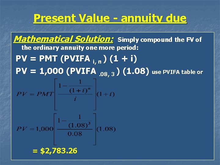 Present Value - annuity due Mathematical Solution: Simply compound the FV of the ordinary