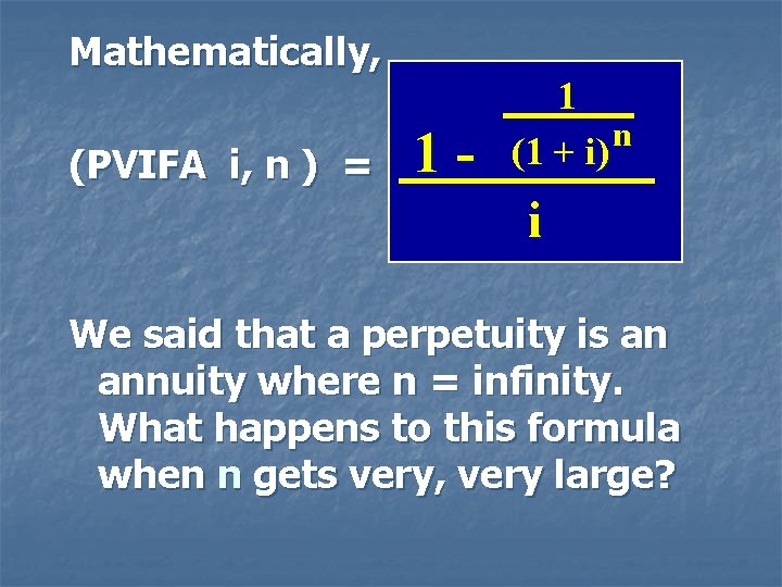 Mathematically, (PVIFA i, n ) = 1 - 1 n (1 + i) i