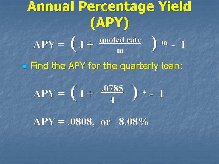 Annual Percentage Yield (APY) APY = n (1+ ) quoted rate m m -