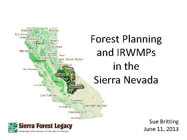 Forest Planning and IRWMPs in the Sierra Nevada Sue Britting June 11, 2013 