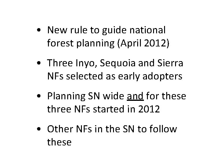  • New rule to guide national forest planning (April 2012) • Three Inyo,